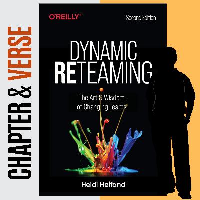 Dynamic Reteaming: The Art and Wisdom of Changing Teams by Heidi Helfand