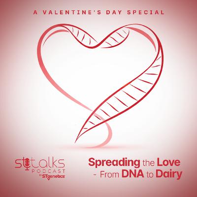 STtalks #364 - A Valentine's Day Special: Spreading the Love — From DNA to Dairy