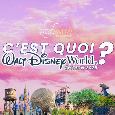 Ep.94: C'est quoi Walt Disney World ? (édition 2025)