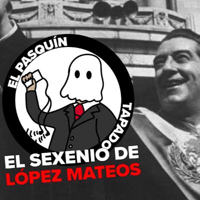 El sexenio de López Mateos.