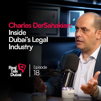 Dubai’s Legal Industry: Leadership & Values | Real Talk Dubai Podcast Ep.18