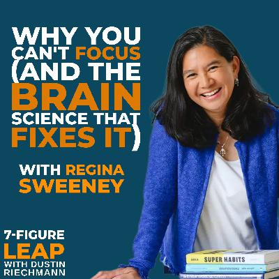 Why You Can't Focus (And The Brain Science That Fixes It) with Regina Sweeney