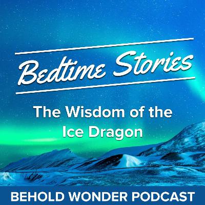 Bedtime Stories The Wisdom Of The Ice Dragon Part 3