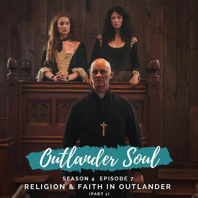 Season 4 Episode 7: Religion and Faith in Outlander (Part 1)