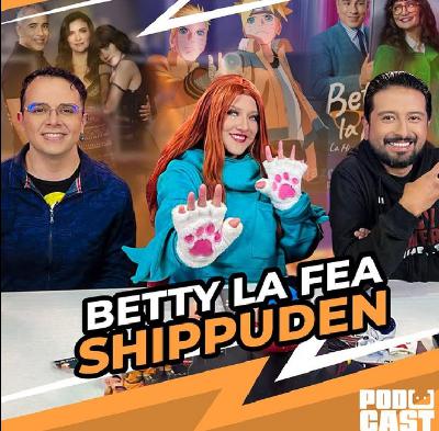 Betty la Fea Shippuden – Ready Player GIK Podcast T5. Ep 25 – 144