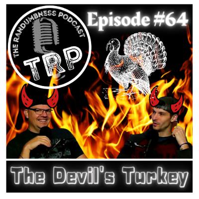 Episode #64 | The Devil's Turkey (FULL VERSION) Episode #64 | The Devil's Turkey (FULL VERSION)
