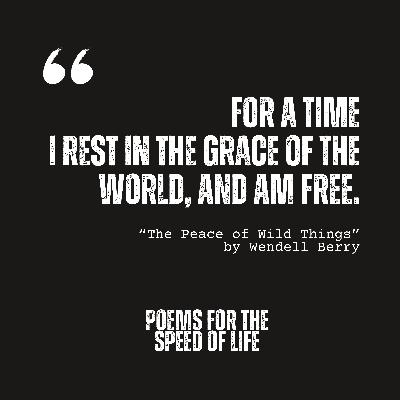 S5, E1: "The Peace of Wild Things" by Wendell Berry