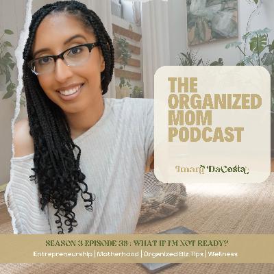 S3 Episode 38: What if I'm NOT ready?