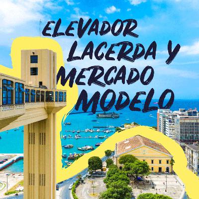 Episodio 3: Elevador Lacerdá y Mercado Modelo