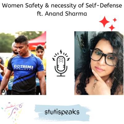 Women Safety & necessity of Self- Defense- ft. Anand Sharma Women Safety & necessity of Self- Defense- ft. Anand Sharma