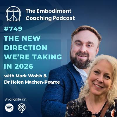 749. We're Changing Direction In 2026 - With Mark Walsh and Dr Helen Machen-Pearce