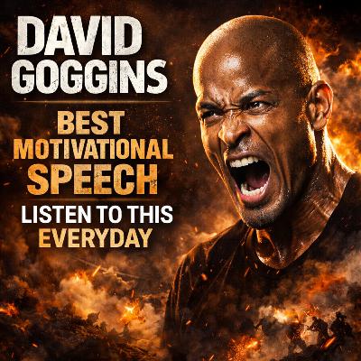 DAVID GOGGINS BEST MOTIVATIONAL SPEECH - LISTEN TO THIS EVERYDAY