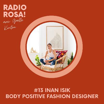 Episode #13 Inan Isik - How to start a Clothing Fashion Brand & Why Inclusivity Matters ✊✊🏼✊🏽✊🏾