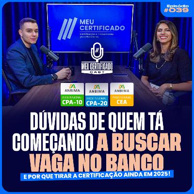 Como Sair do Zero e Conquistar Sua Vaga no Banco Ainda em 2025 | MeuCertificadoCast #39
