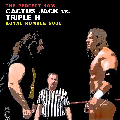 The Perfect 10's - Cactus Jack vs. Triple H (Royal Rumble 2000) The Perfect 10's - Cactus Jack vs. Triple H (Royal Rumble 2000)