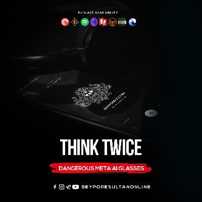 EPISODE 60 - THINK TWICE | DANGEROUS META AI GLASSES | MALAYALAM PODCAST BEYPORESULTAN