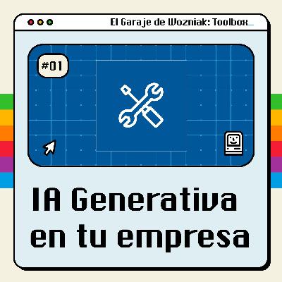 Cómo introducir IA Generativa en tu empresa. Primeros pasos - #1 - TOOLBOX - El Garaje de Wonzniak Cómo introducir IA Generativa en tu empresa. Primeros pasos - #1 - TOOLBOX - El Garaje de Wonzniak