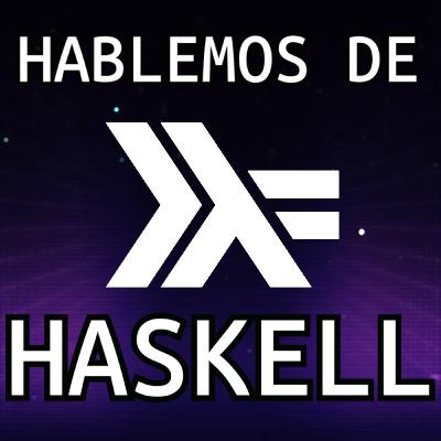 Hablemos de Haskell