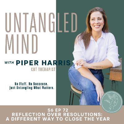 S6 Ep 72 Reflection Over Resolutions: A Different Way to Close the Year