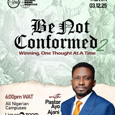 BE NOT CONFORMED II - Winning One Thought At A Time - Global MDWK Service BE NOT CONFORMED II - Winning One Thought At A Time - Global MDWK Service
