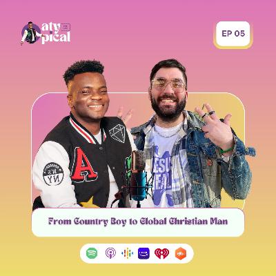 From Country boy to Global Christian Man From Country boy to Global Christian Man