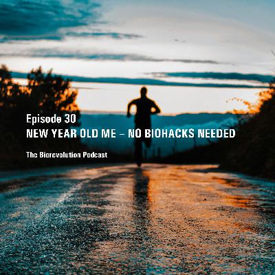 New year old me – no biohacks needed