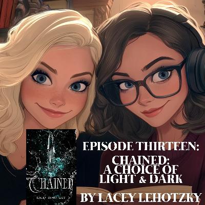 EPISODE 13 – CHAINED BY LACEY LEHOTZKY (BOOK 1 A CHOICE OF LIGHT AND DARK)