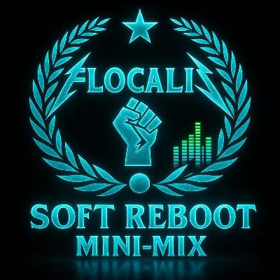 Flocalis – Soft Reboot Mini-Mix (20:00)