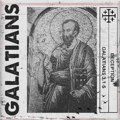 Galatians 3:1-5 // Deception Galatians 3:1-5 // Deception