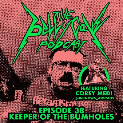 Episode 38: Keeper of the Bumholes Episode 38: Keeper of the Bumholes