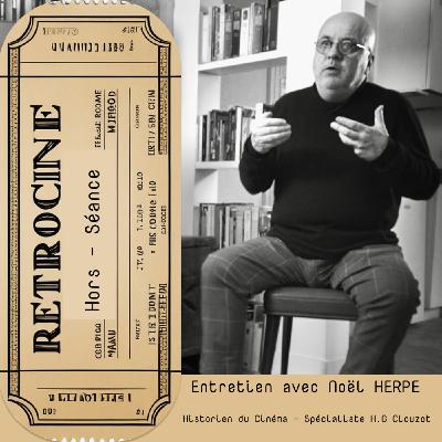 Henri-Georges Clouzot à la loupe  : entretien avec Noël Herpe, historien du cinéma français 🎬  Rétro Cinéma Podcast - Hors Séance #2 🍿