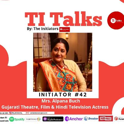 #42 Initiator | Mrs. Alpana Buch | Gujarati Theatre, Film & Hindi Television Actress |