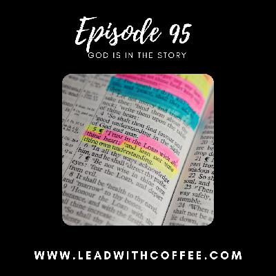 (Ep 95) God Is In The Story (Ep 95) God Is In The Story