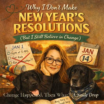 Why I Don’t Make New Year’s Resolutions (But I Still Believe in Change)