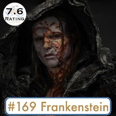 Episode 169: Frankenstein: Strong Themes, Gory Bodies, & Questioning Mary Shelley