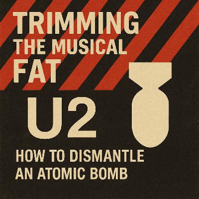 178. U2’s Bomb: Defused, Rewired, Rebuilt (2004/2024)