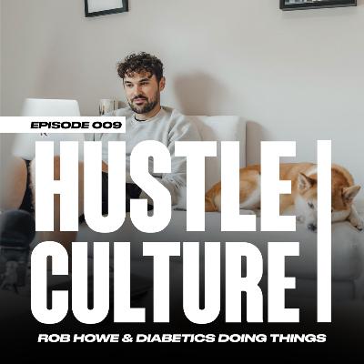 Diabetics Doing Things | Hustle Culture 009