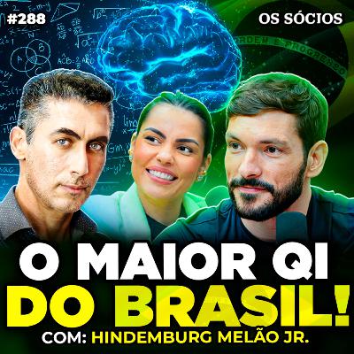 O MAIOR QI DO BRASIL: COMO PENSA UMA MENTE FORA DA CURVA? | Hindemburg Melão Jr. | Os Sócios 288 O MAIOR QI DO BRASIL: COMO PENSA UMA MENTE FORA DA CURVA? | Hindemburg Melão Jr. | Os Sócios 288
