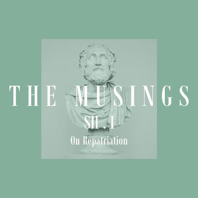 The Musings: S2 Ep. 1 - On Repatriation - "Should Museums Repatriate their Artefacts?"