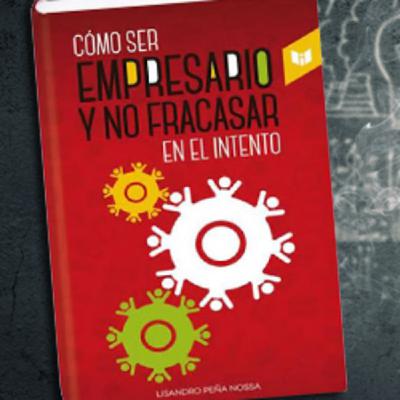 Cómo ser empresario y no fracasar en el intento Cómo ser empresario y no fracasar en el intento