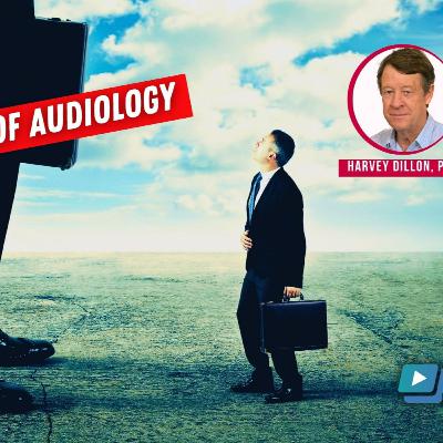 341 - Giants of Audiology: Interview with Harvey Dillon, PhD 341 - Giants of Audiology: Interview with Harvey Dillon, PhD