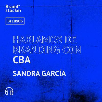 Bs 10x06 - Hablamos de branding con CBA Bs 10x06 - Hablamos de branding con CBA
