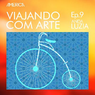Viajando com Arte #09 – Andaluzia Viajando com Arte #09 – Andaluzia