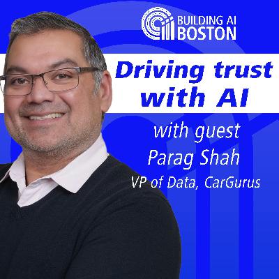 Driving trust with AI Live from Boston Startup Week at Suffolk University with Parag Shah
