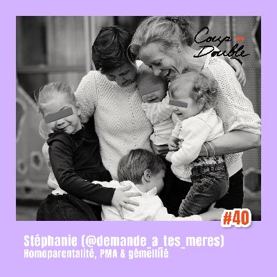 À 2 VOIX #40 - STÉPHANIE, HOMOPARENTALITÉ, PMA & GÉMELLITÉ
