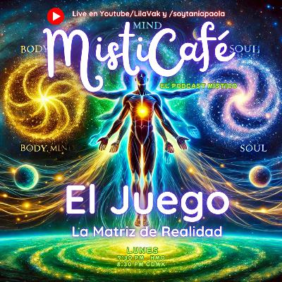 Misticafé E34: El Juego: La matriz de realidad