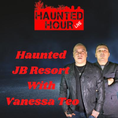 Haunted JB Resort with Vanessa Teo (Haunted Hour LIVE S2E13)