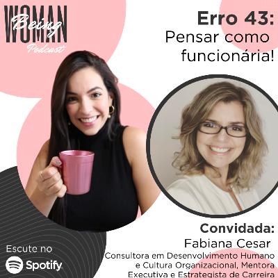 Erro 43: Pensar como funcionária!