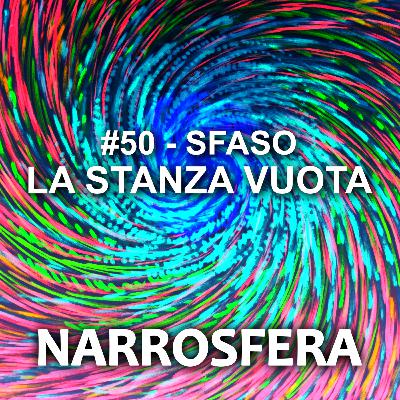 #50 - Sfaso - La stanza vuota #50 - Sfaso - La stanza vuota