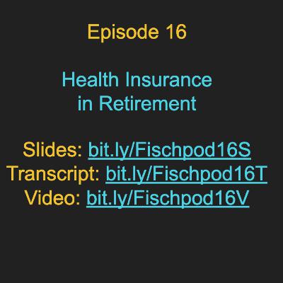 Episode 16: Health Insurance in Retirement Episode 16: Health Insurance in Retirement